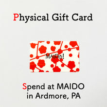 Load image into Gallery viewer, Gift Card: Spend at Our Store in Ardmore, PA - MAIDO! Kairashi Shop
